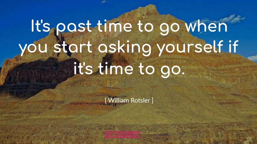 William Rotsler Quotes: It's past time to go