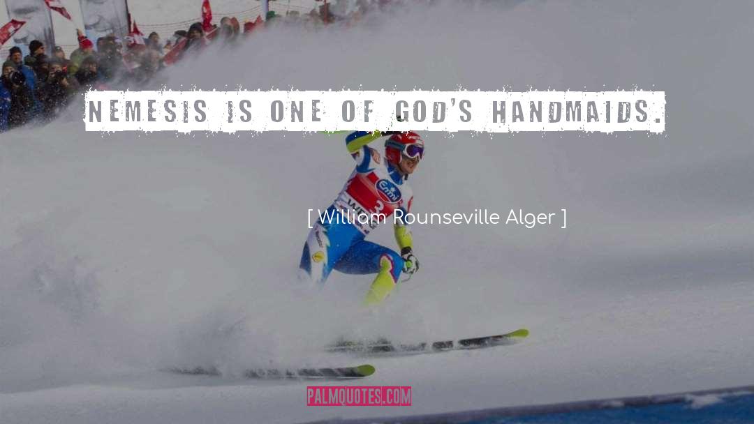 William Rounseville Alger Quotes: Nemesis is one of God's