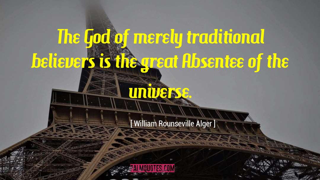 William Rounseville Alger Quotes: The God of merely traditional