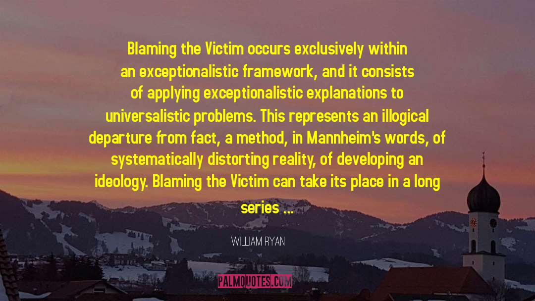 William Ryan Quotes: Blaming the Victim occurs exclusively