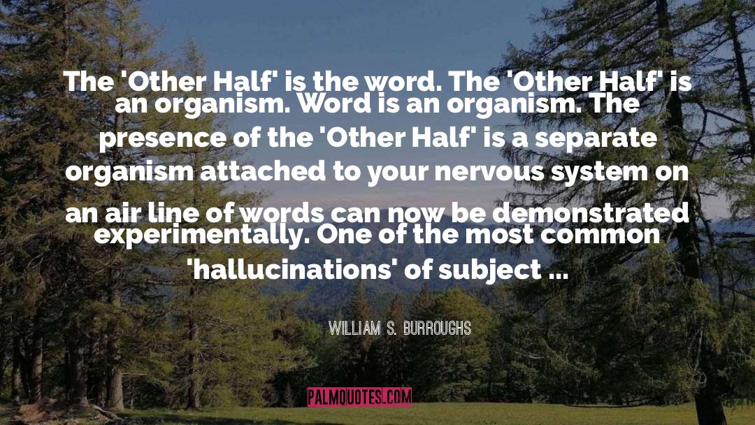 William S. Burroughs Quotes: The 'Other Half' is the