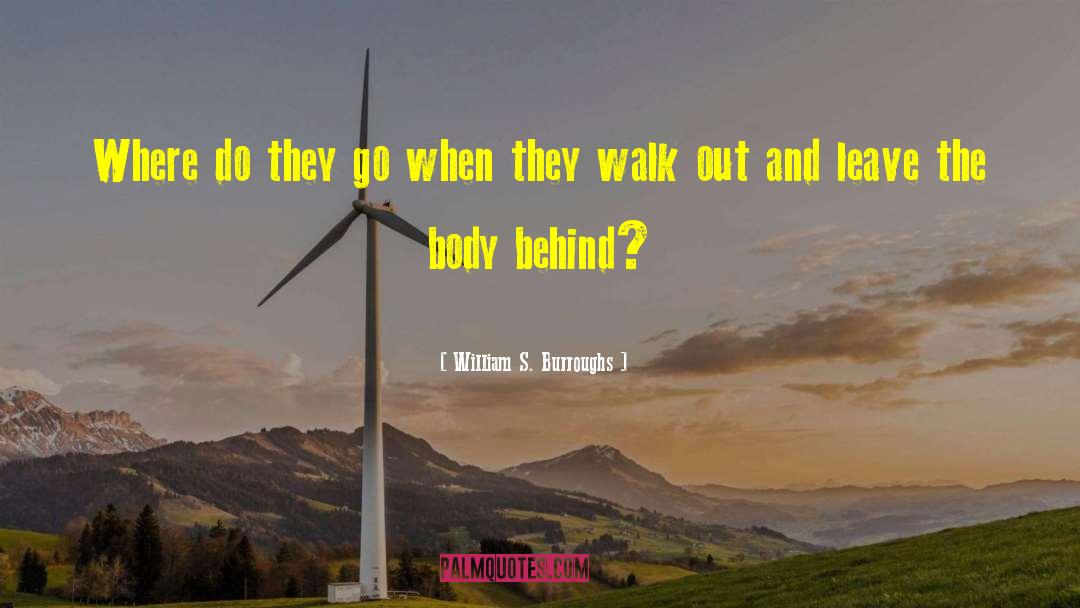 William S. Burroughs Quotes: Where do they go when