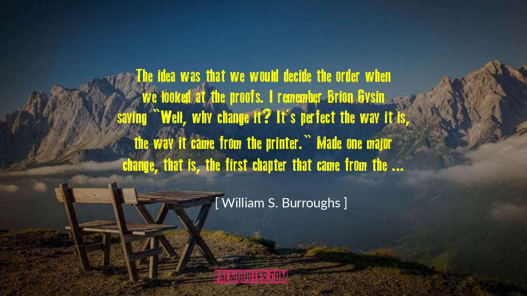 William S. Burroughs Quotes: The idea was that we