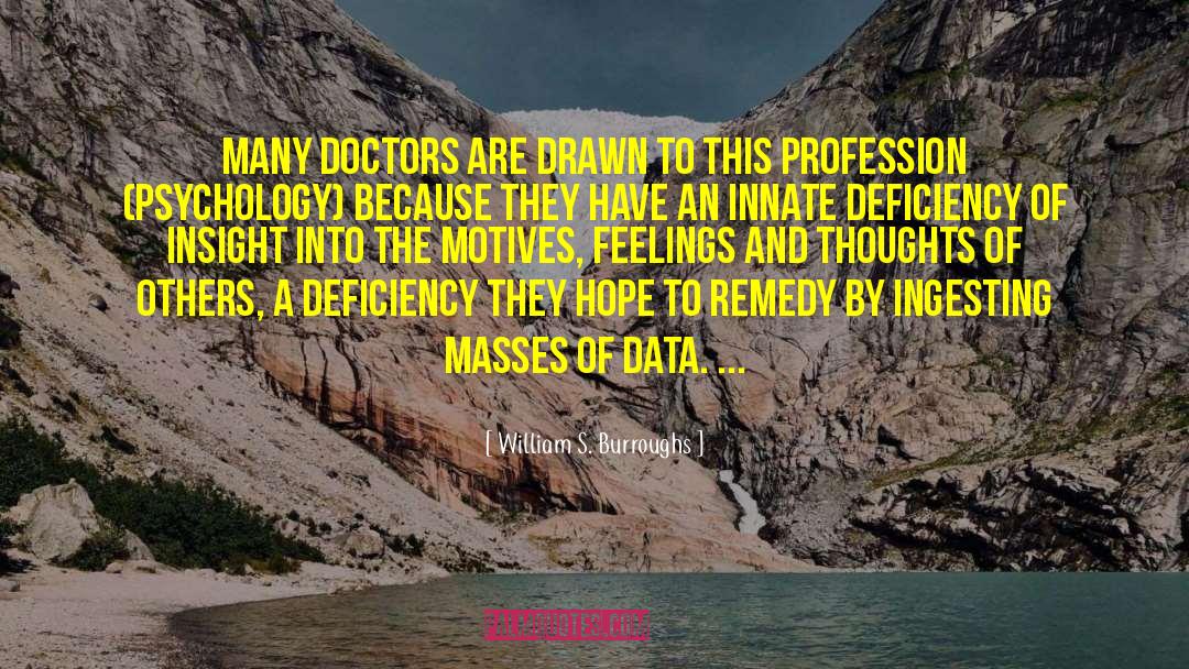 William S. Burroughs Quotes: Many doctors are drawn to