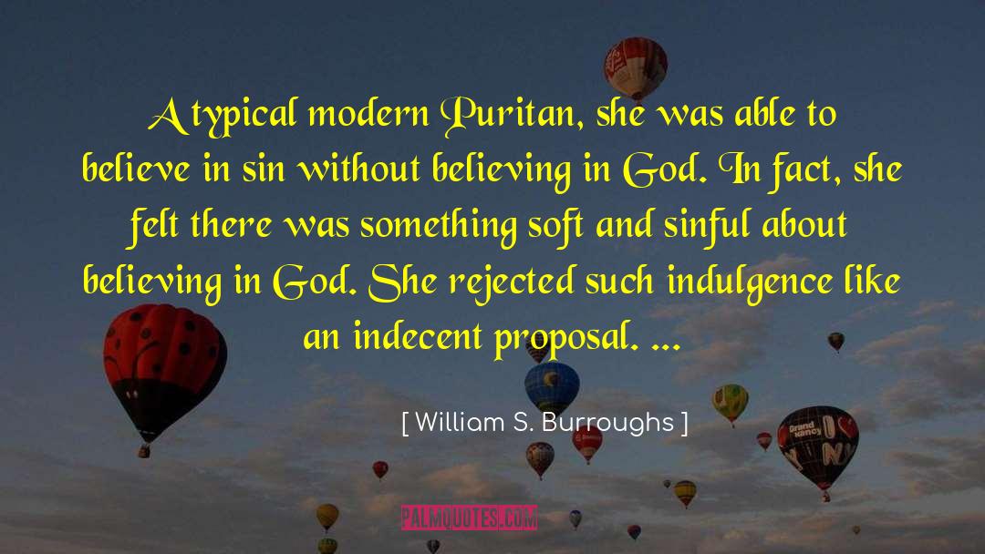 William S. Burroughs Quotes: A typical modern Puritan, she