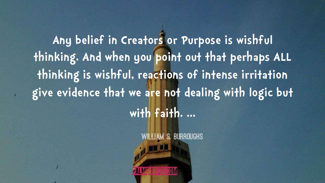 William S. Burroughs Quotes: Any belief in Creators or