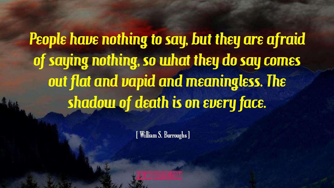 William S. Burroughs Quotes: People have nothing to say,