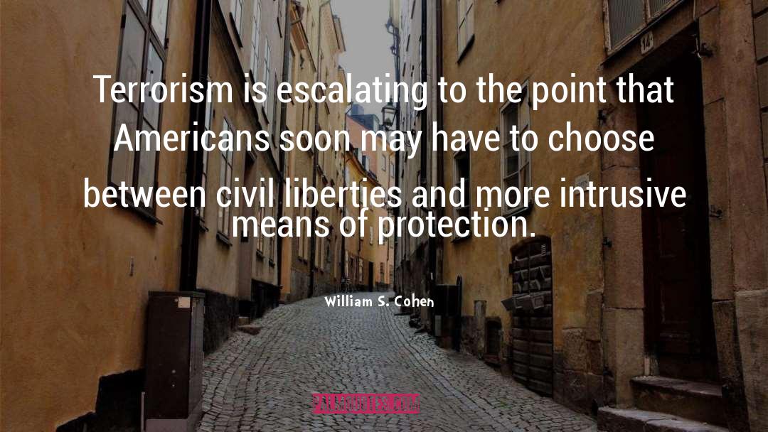 William S. Cohen Quotes: Terrorism is escalating to the