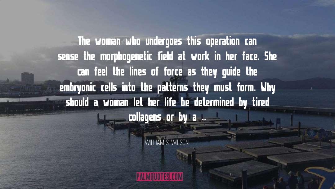 William S. Wilson Quotes: The woman who undergoes this
