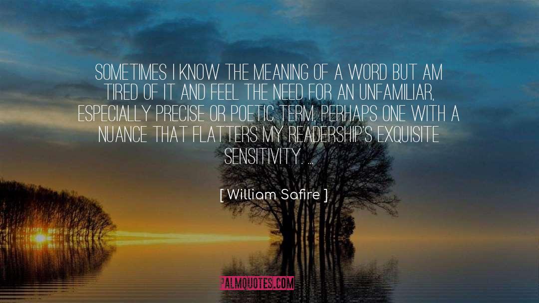 William Safire Quotes: Sometimes I know the meaning