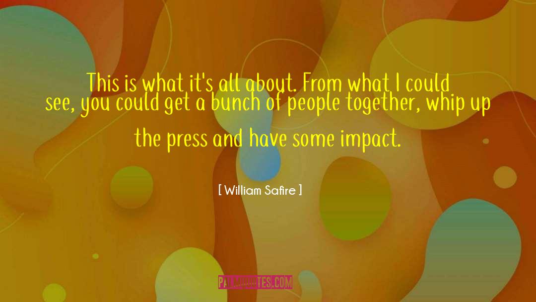 William Safire Quotes: This is what it's all