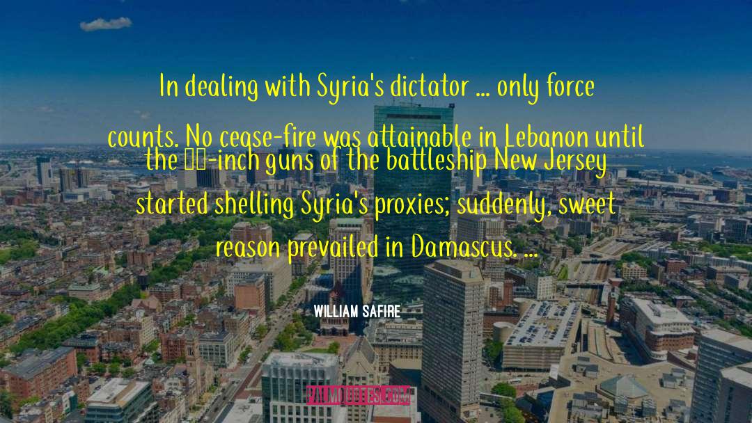 William Safire Quotes: In dealing with Syria's dictator