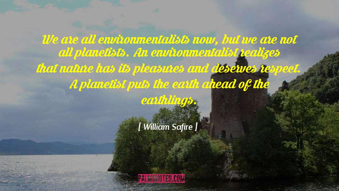 William Safire Quotes: We are all environmentalists now,