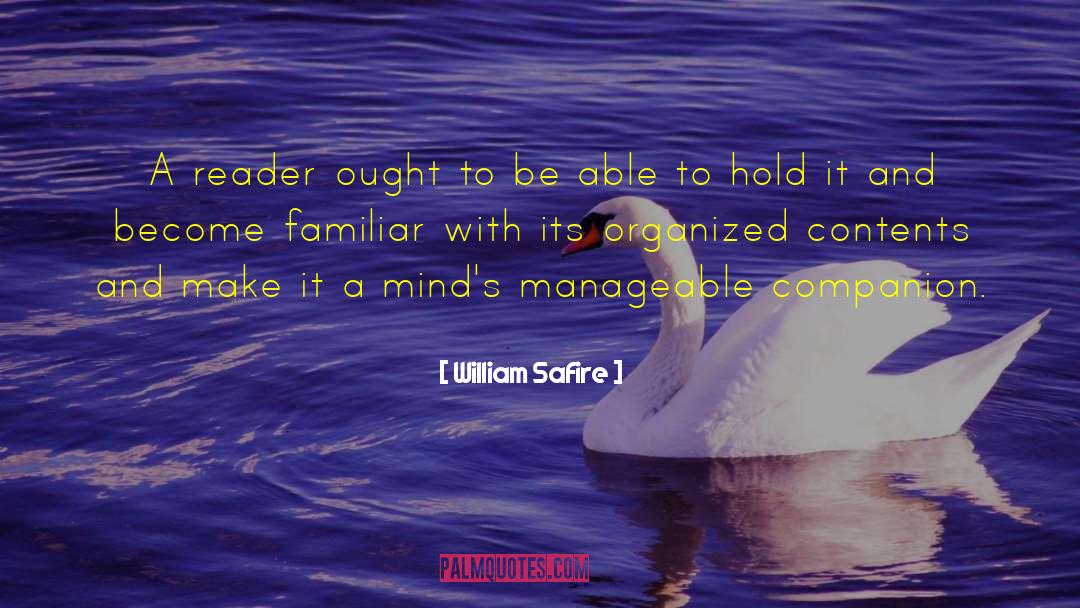 William Safire Quotes: A reader ought to be