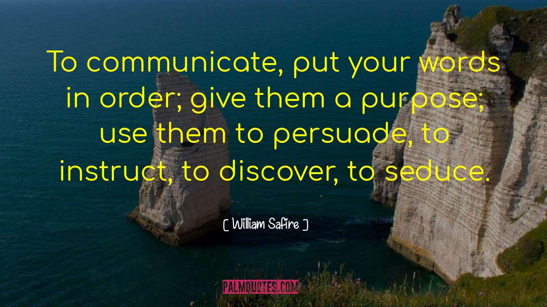 William Safire Quotes: To communicate, put your words