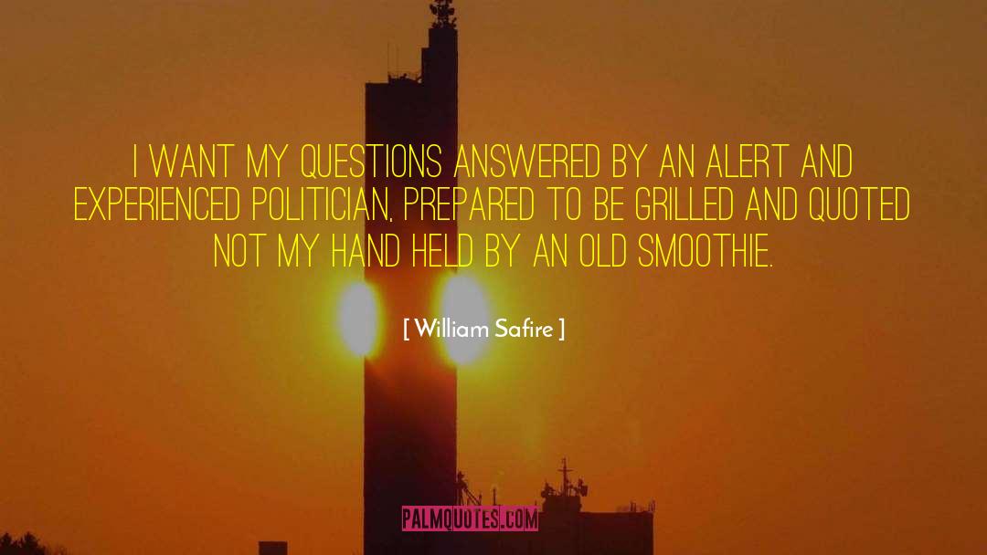 William Safire Quotes: I want my questions answered