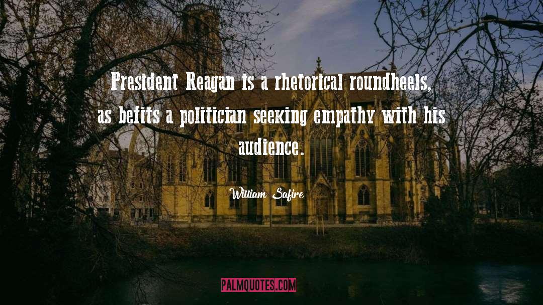 William Safire Quotes: President Reagan is a rhetorical