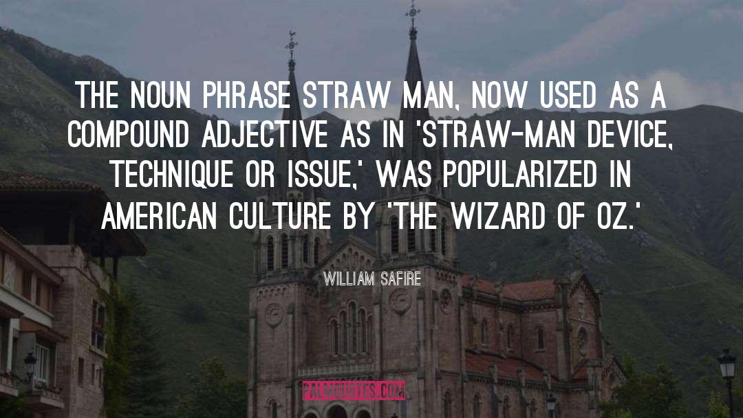 William Safire Quotes: The noun phrase straw man,