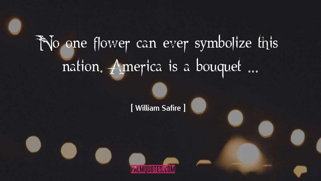 William Safire Quotes: No one flower can ever