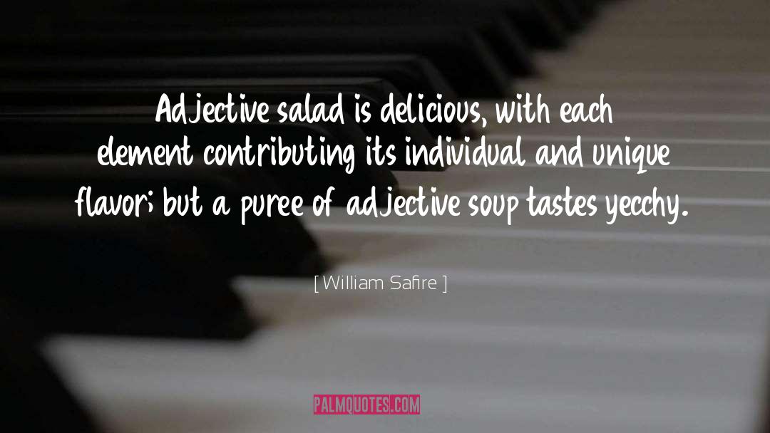 William Safire Quotes: Adjective salad is delicious, with