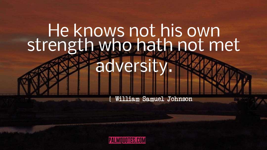 William Samuel Johnson Quotes: He knows not his own