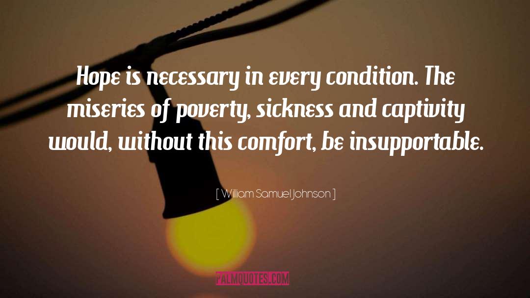 William Samuel Johnson Quotes: Hope is necessary in every