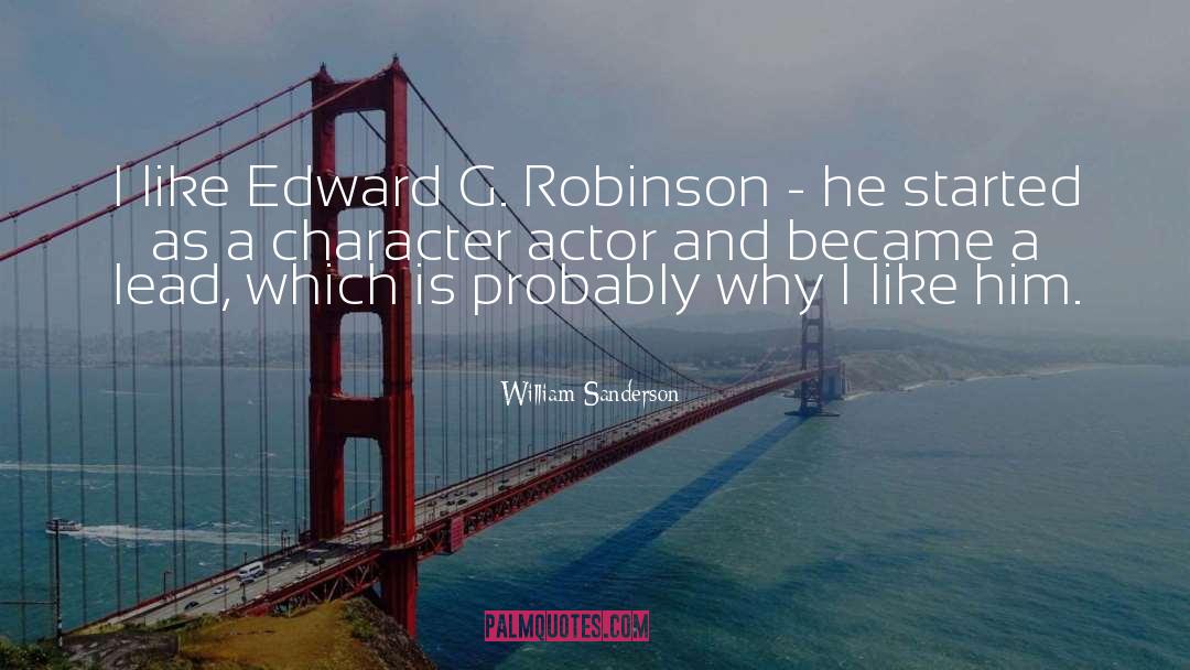 William Sanderson Quotes: I like Edward G. Robinson
