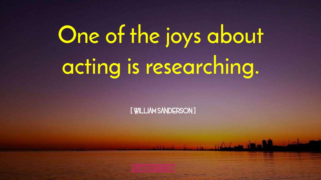 William Sanderson Quotes: One of the joys about