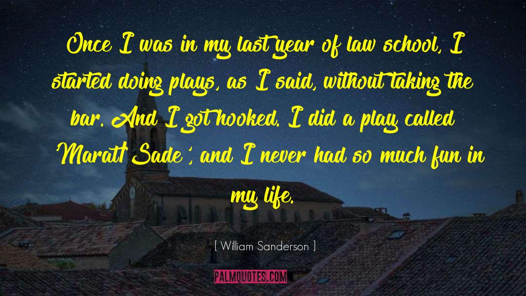 William Sanderson Quotes: Once I was in my
