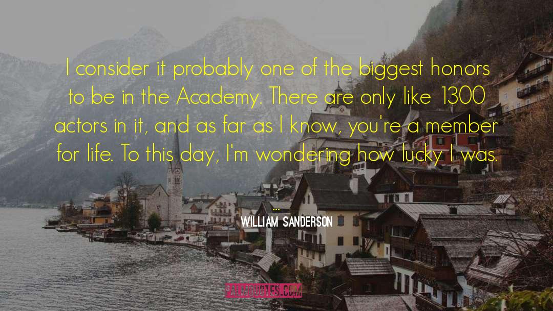William Sanderson Quotes: I consider it probably one