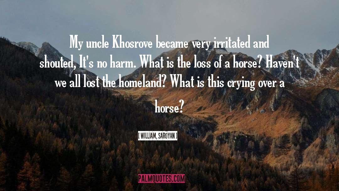 William, Saroyan Quotes: My uncle Khosrove became very