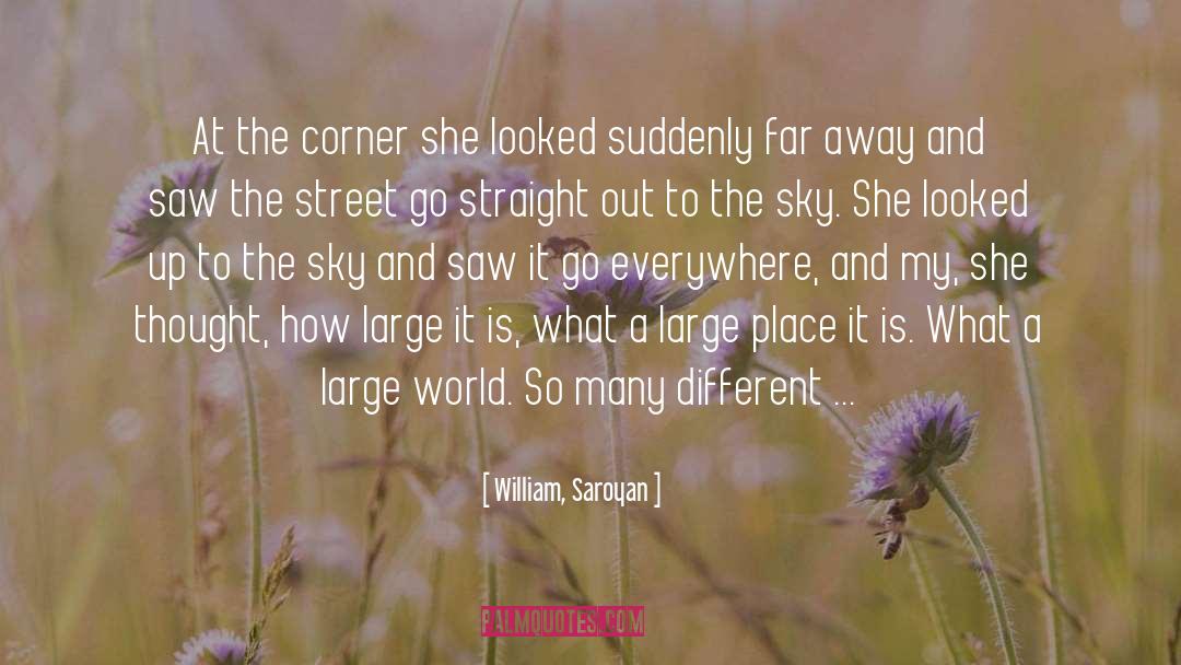 William, Saroyan Quotes: At the corner she looked
