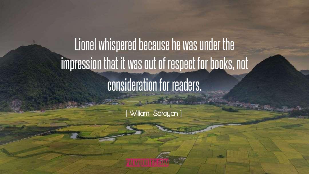 William, Saroyan Quotes: Lionel whispered because he was