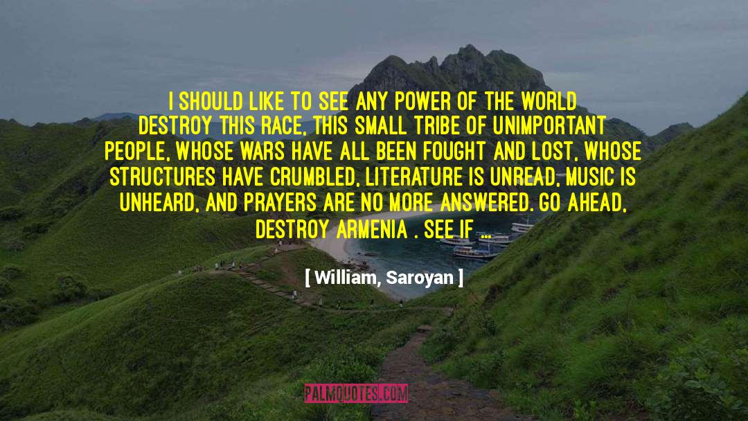 William, Saroyan Quotes: I should like to see