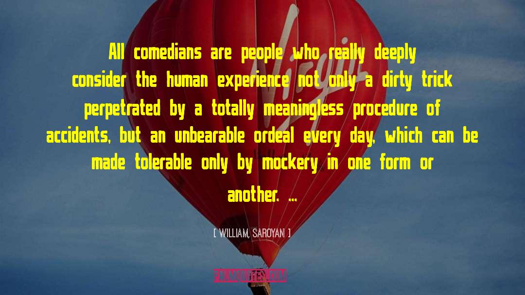 William, Saroyan Quotes: All comedians are people who