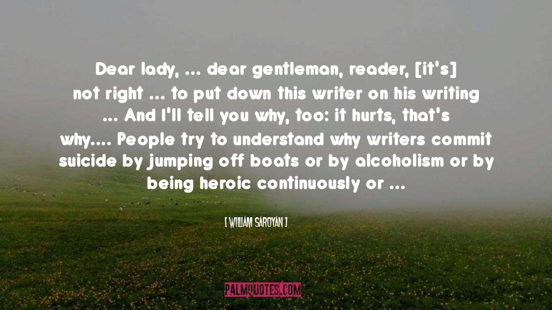 William, Saroyan Quotes: Dear lady, ... dear gentleman,