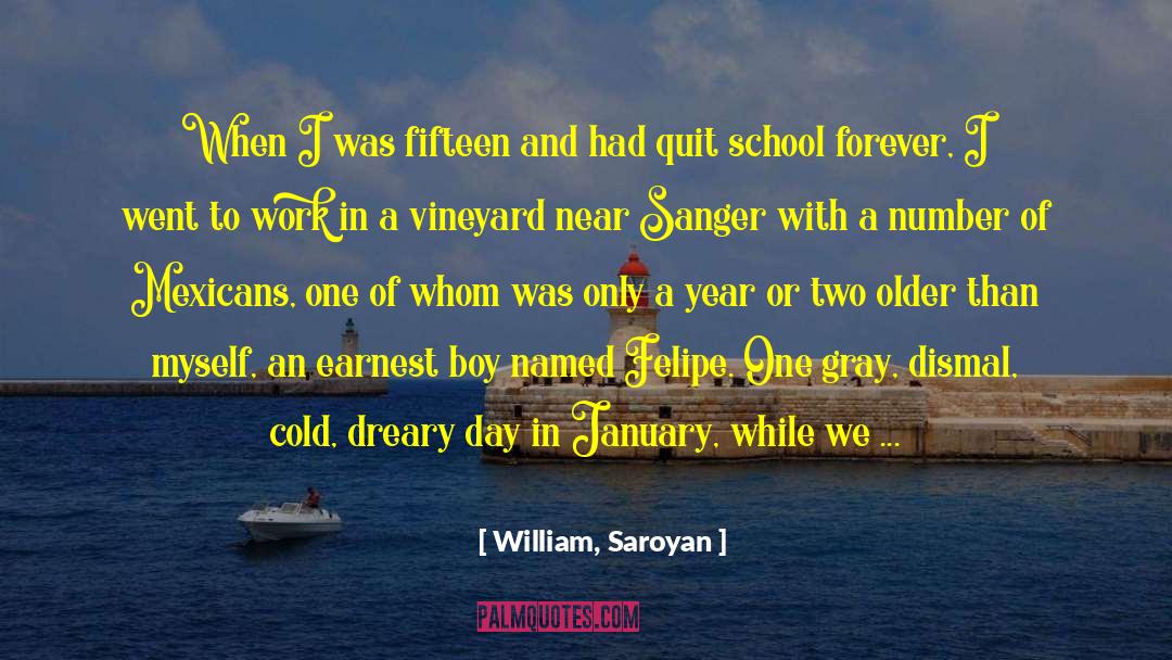 William, Saroyan Quotes: When I was fifteen and
