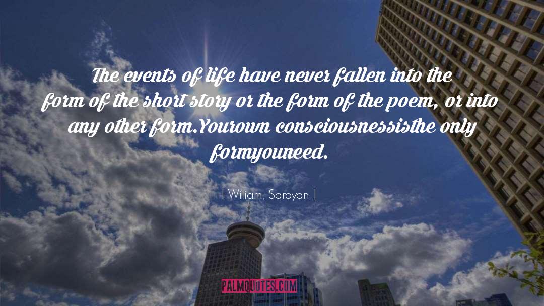 William, Saroyan Quotes: The events of life have