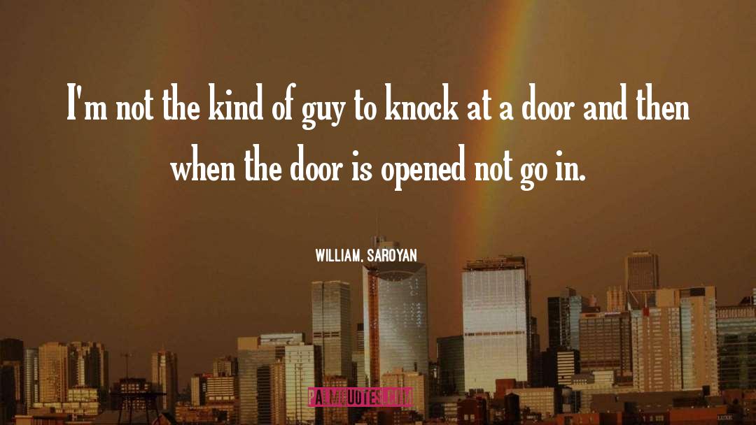 William, Saroyan Quotes: I'm not the kind of