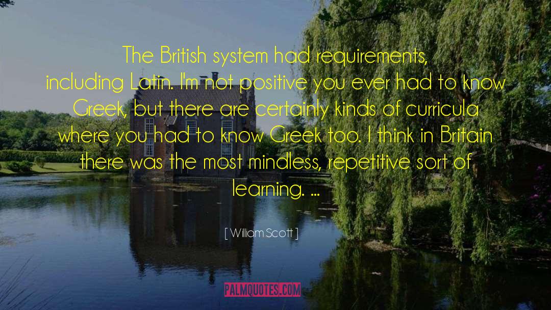 William Scott Quotes: The British system had requirements,