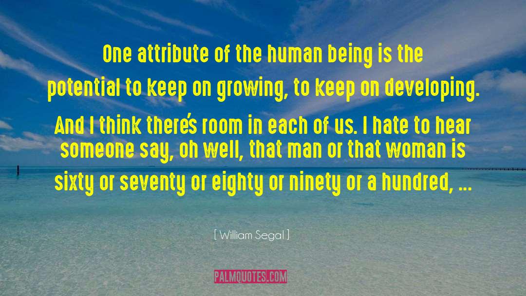 William Segal Quotes: One attribute of the human