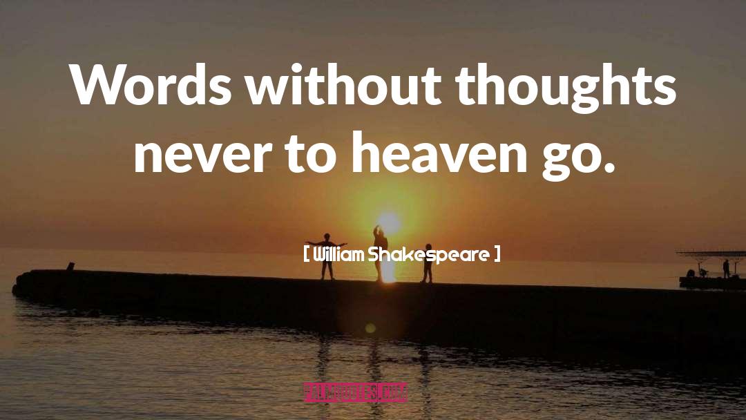 William Shakespeare Quotes: Words without thoughts never to