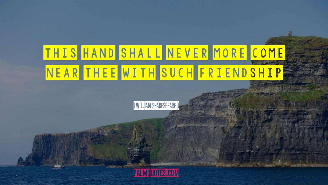 William Shakespeare Quotes: This hand shall never more