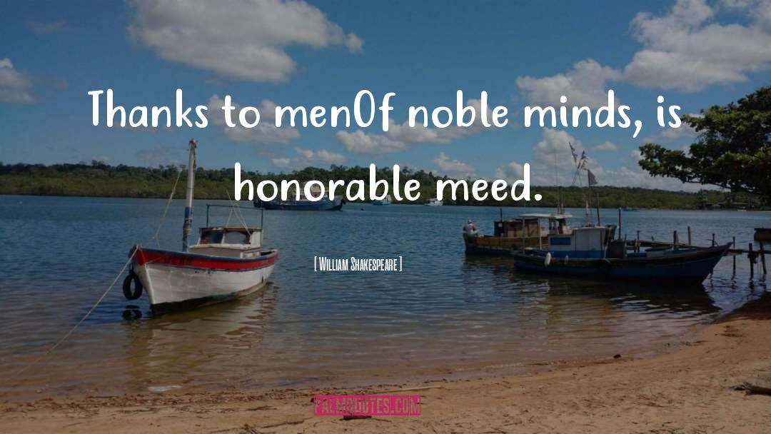 William Shakespeare Quotes: Thanks to men<br>Of noble minds,
