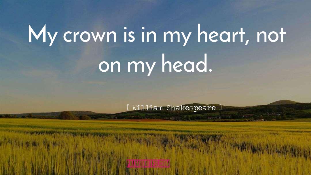 William Shakespeare Quotes: My crown is in my