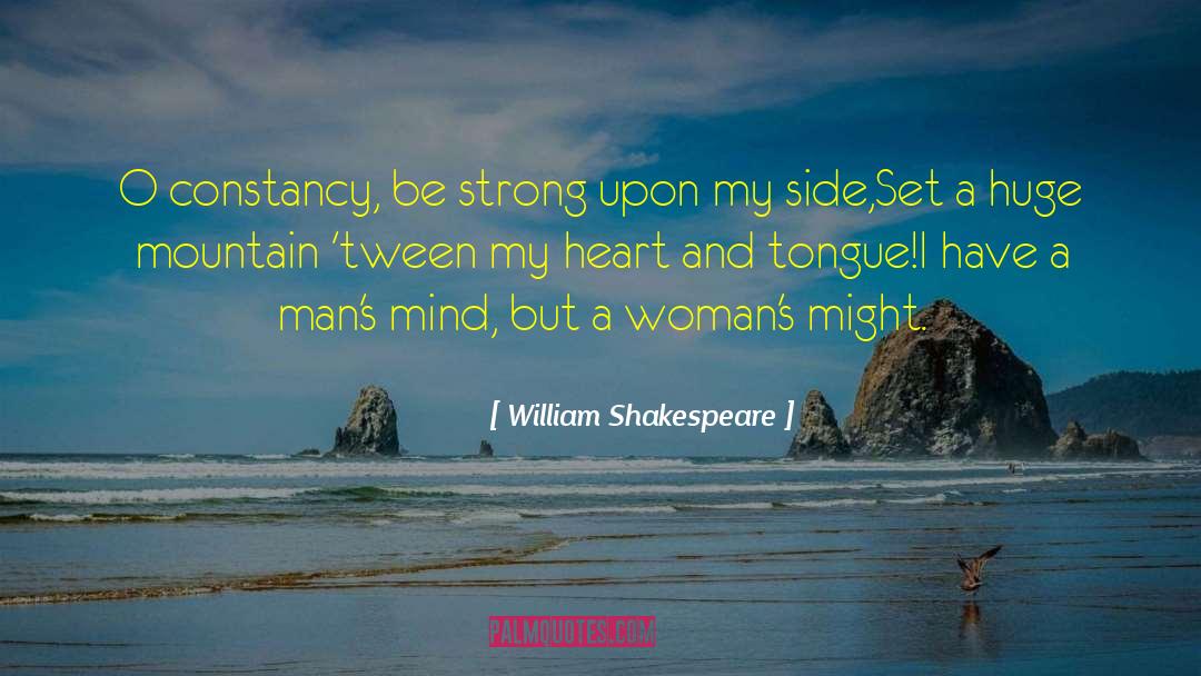 William Shakespeare Quotes: O constancy, be strong upon