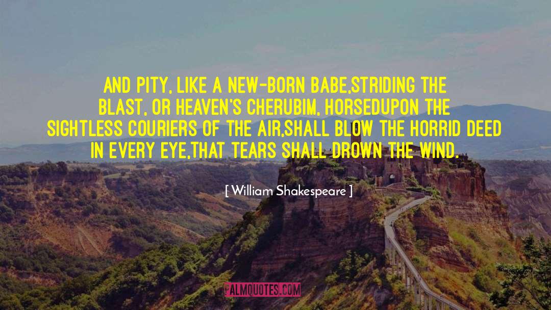 William Shakespeare Quotes: And pity, like a new-born