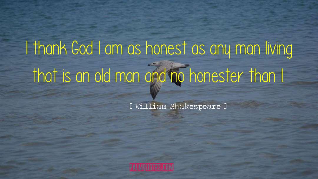 William Shakespeare Quotes: I thank God I am