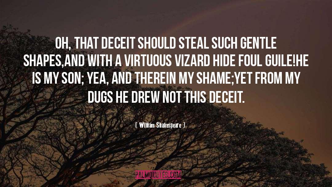 William Shakespeare Quotes: Oh, that deceit should steal