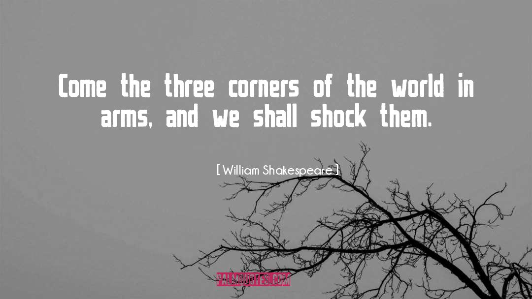 William Shakespeare Quotes: Come the three corners of
